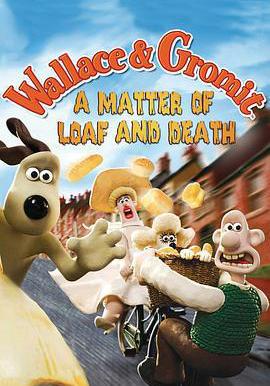 超級無敵掌門狗：麵包與死亡事件 Wallace & Gromit : A Matter of Loaf and Death線上看