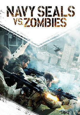 海豹突擊隊大戰殭屍 Navy SEALs vs. Zombies線上看