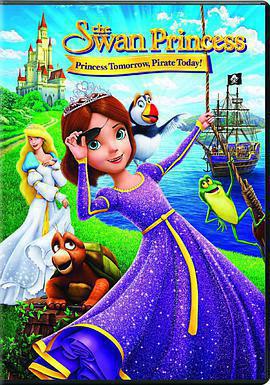 天鵝公主：明日公主今日海盜 The Swan Princess: Princess Tomorrow, Pirate Today!線上看