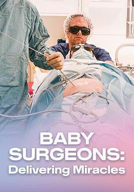 嬰兒外科醫生實錄 Baby Surgeons: Delivering Miracles線上看