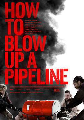 如何炸毀一條管道 How to Blow Up a Pipeline線上看