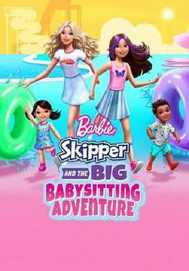 芭比與思佩的保姆大冒險 Barbie: Skipper and the Big Babysitting Adventure線上看