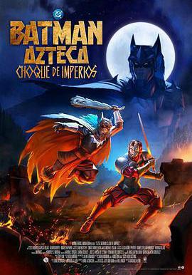 阿茲特克蝙蝠俠：帝國衝突 Batman Azteca: Choque De Imperios線上看