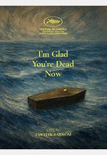 我很高興你現在死了 I’m Glad You’re Dead Now線上看