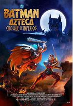 阿茲特克蝙蝠俠：帝國衝突 Batman Azteca: Choque De Imperios線上看